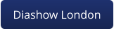 Diashow London
